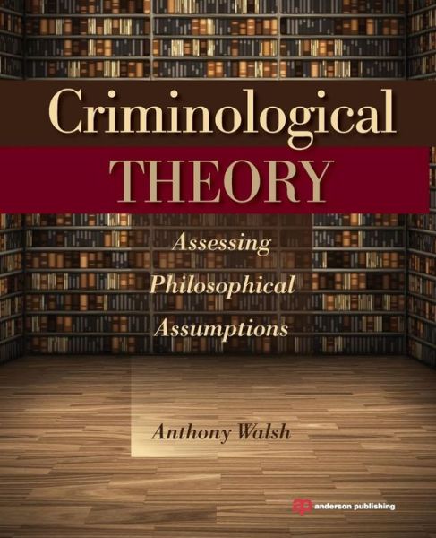 Cover for Anthony Walsh · Criminological Theory: Assessing Philosophical Assumptions (Taschenbuch) (2013)