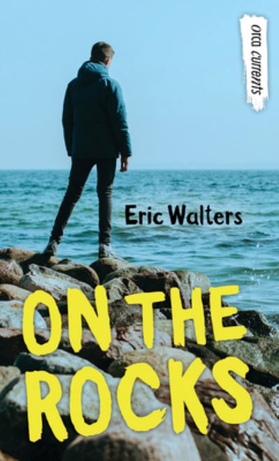 On the Rocks - Eric Walters - Książki - Orca Book Publishers,Canada - 9781459823648 - 28 stycznia 2020