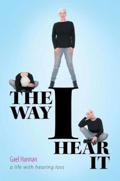 Cover for Gael Hannan · The Way I Hear It a Life with Hearing Loss (Paperback Book) (2015)