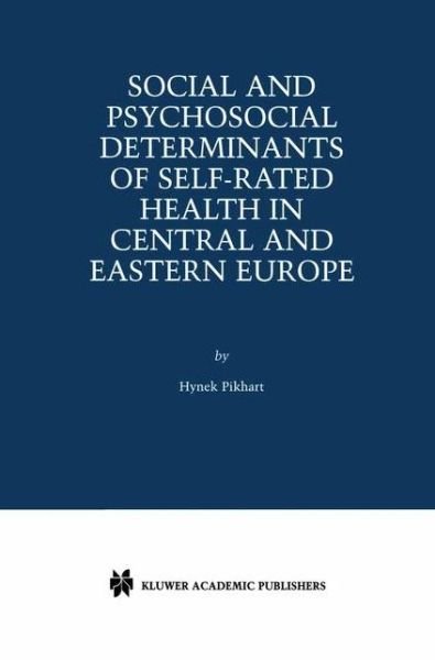 Cover for Hynek Pikhart · Social and Psychosocial Determinants of Self-Rated Health in Central and Eastern Europe (Paperback Book) [Softcover reprint of the original 1st ed. 2002 edition] (2012)