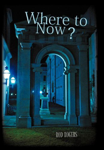 Cover for Rod Rogers · Where to Now? (Hardcover Book) (2011)