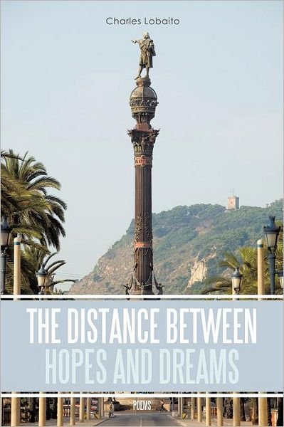 Charles Lobaito · The Distance between Hopes and Dreams: Poems (Paperback Book) (2011)