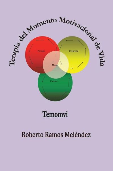 Cover for Roberto Ramos Meléndez · Terapia Del Momento Motivacional De Vida: Temomvi (Paperback Book) (2013)