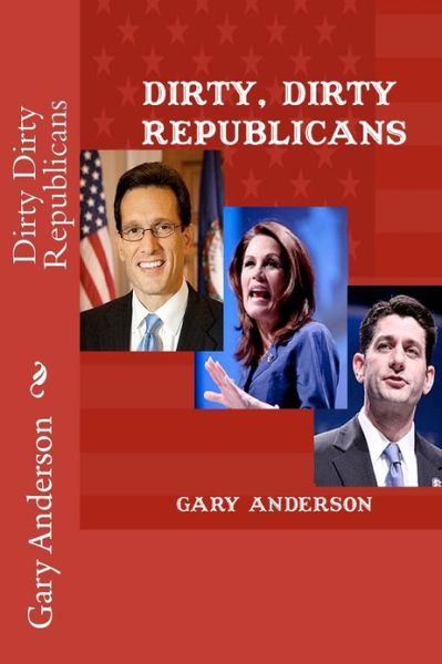 Cover for Gary Anderson · Dirty Dirty Republicans (Paperback Book) (2012)