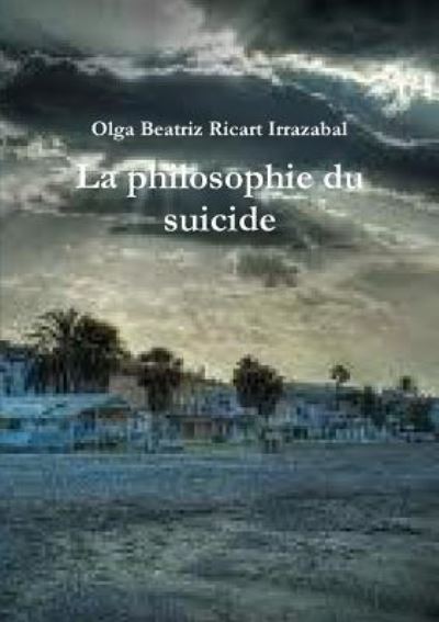 Cover for Ricart Irrazabal Olga Beatriz · La Philosophie Du Suicide (Paperback Book) (2011)