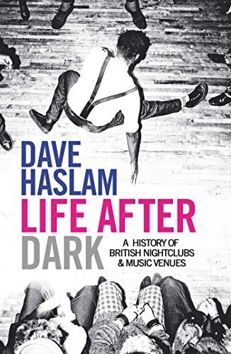 Cover for Life After Dark: A History of British Nightclubs &amp; Music Venues (Bog) (2017)