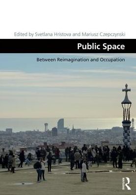 Cover for Svetlana Hristova · Public Space: Between Reimagination and Occupation - Design and the Built Environment (Inbunden Bok) (2017)