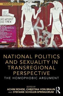 Cover for Achim Rohde · National Politics and Sexuality in Transregional Perspective: The Homophobic Argument - Sexualities in Society (Hardcover Book) (2017)