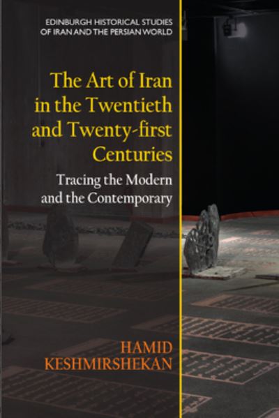 Cover for Hamid Keshmirshekan · The Art of Iran in the Twentieth and Twenty-First Centuries: Tracing the Modern and the Contemporary - Edinburgh Historical Studies of Iran and the Persian World (Inbunden Bok) (2023)