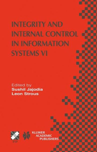 Cover for Sushil Jajodia · Integrity and Internal Control in Information Systems VI: IFIP TC11 / WG11.5 Sixth Working Conference on Integrity and Internal Control in Information Systems (IICIS) 13-14 November 2003, Lausanne, Switzerland - IFIP Advances in Information and Communicat (Paperback Book) [Softcover reprint of the original 1st ed. 2004 edition] (2013)