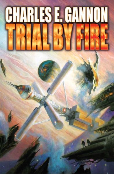 Trial By Fire - Charles E Gannon - Książki - Baen Books - 9781476736648 - 5 sierpnia 2014