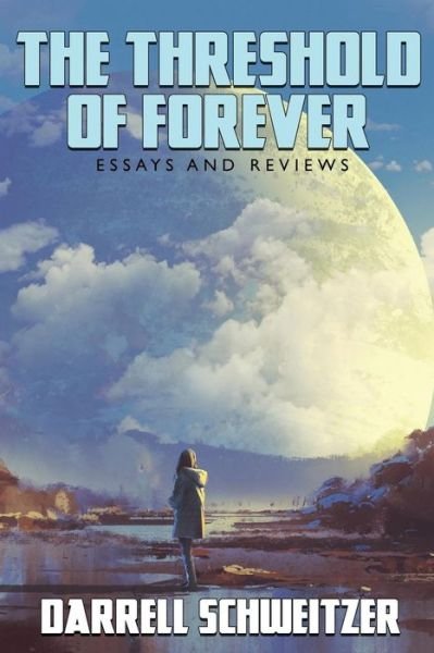 Cover for Darrell Schweitzer · The Threshold of Forever (Paperback Book) (2017)