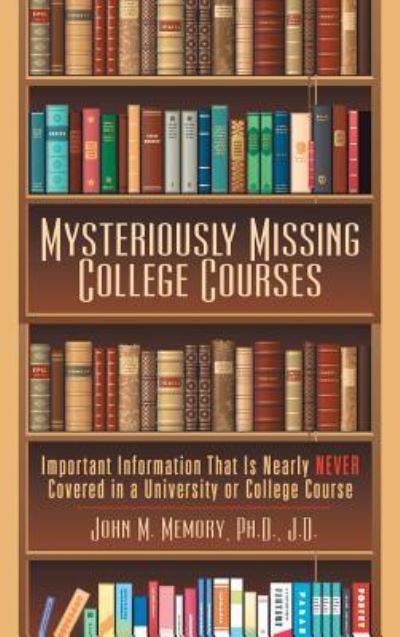 Cover for John M Memory J D · Mysteriously Missing College Courses (Hardcover Book) (2018)