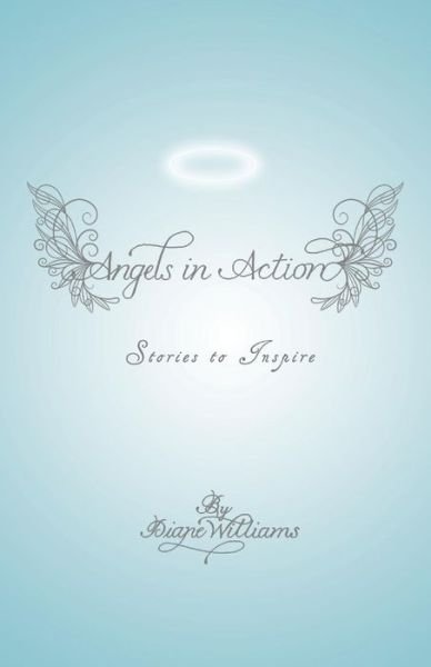 Cover for Diane Williams · Angels in Action: Stories to Inspire (Paperback Book) (2014)