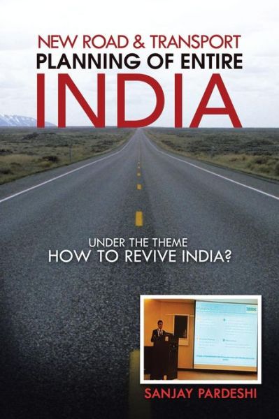 Cover for Sanjay Pardeshi · New Road &amp; Transport Planning of Entire India: Under the Theme How to Revive India? (Paperback Book) (2014)