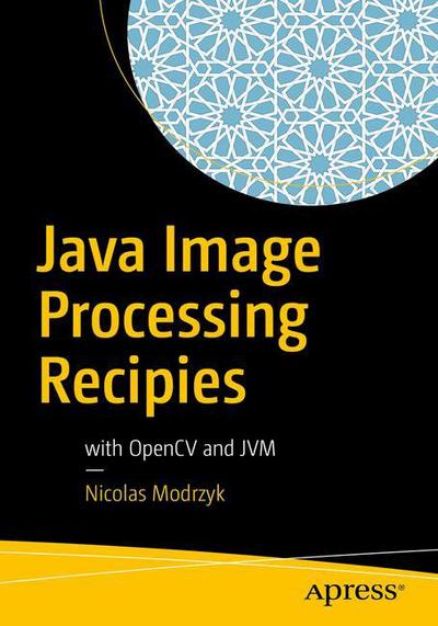 Cover for Modrzyk · Java Image Processing Recipes (Book) [1st edition] (2018)