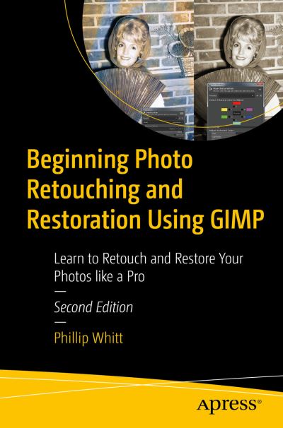 Cover for Phillip Whitt · Beginning Photo Retouching and Restoration Using GIMP: Learn to Retouch and Restore Your Photos like a Pro (Paperback Bog) [2nd edition] (2023)