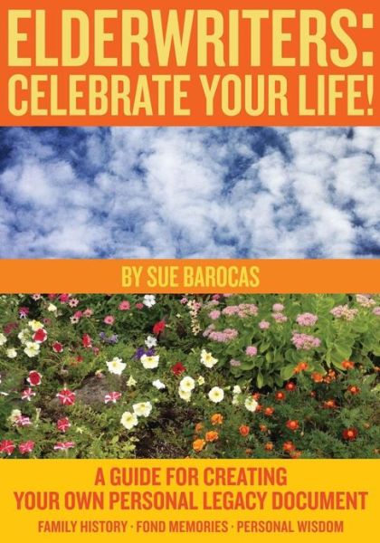 Cover for Sue Barocas · Elderwriters: Celebrate Your Life!: a Guide for Creating Your Own Personal Legacy Document (Paperback Book) (2013)