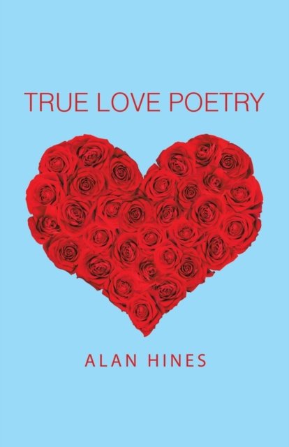 Cover for Alan Hines · True Love Poetry (Paperback Book) (2019)