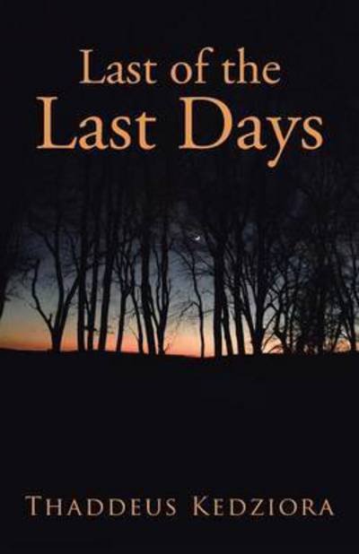 Cover for Thaddeus Kedziora · Last of the Last Days (Paperback Bog) (2015)