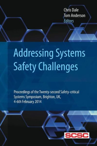 Cover for Chris Dale · Addressing Systems Safety Challenges: Proceedings of the Twenty-second Safety-critical Systems Symposium, Brighton, Uk, 4-6th February 2014 (Paperback Book) (2014)