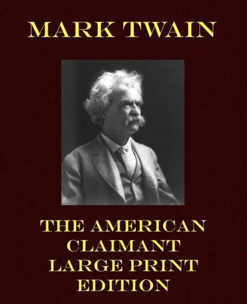 American Claimant - Mark Twain - Bøger - Createspace - 9781492224648 - 22. august 2013