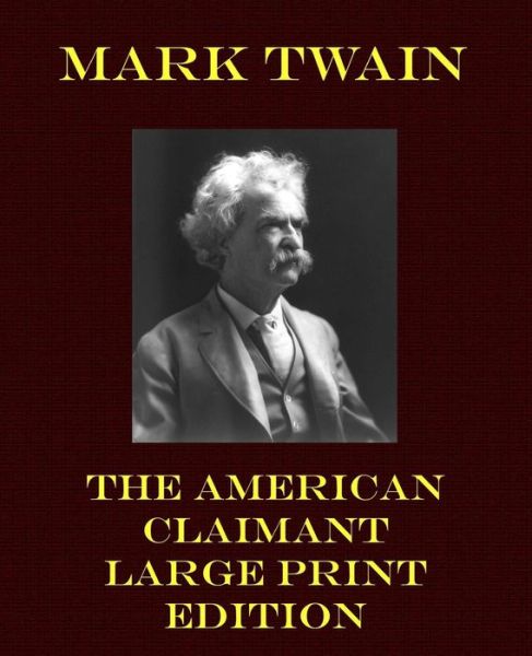 American Claimant - Mark Twain - Livres - Createspace - 9781492224648 - 22 août 2013