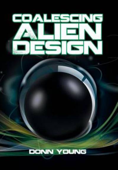 Cover for Donn Young · Coalescing Alien Design (Hardcover Book) (2014)