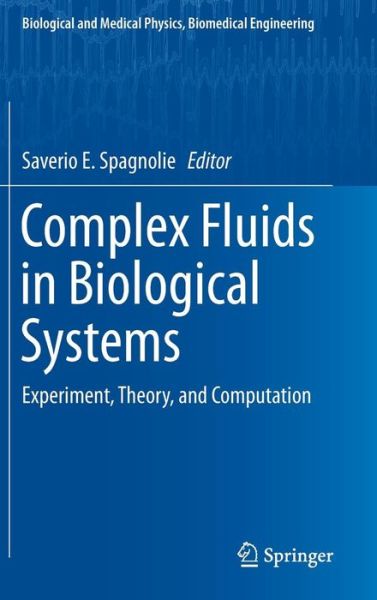 Cover for Saverio E Spagnolie · Complex Fluids in Biological Systems: Experiment, Theory, and Computation (Hardcover Book) (2014)