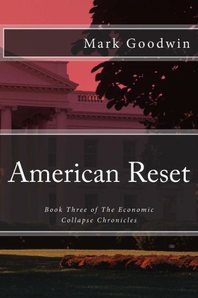 Cover for Mark Goodwin · American Reset: Book Three of the Economic Collapse Chronicles (Paperback Book) (2014)