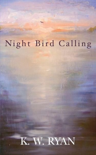 Cover for K W Ryan · Night Bird Calling (Paperback Book) (2014)