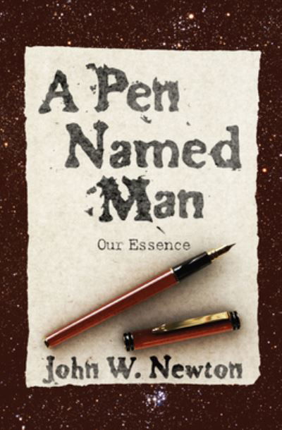 Cover for John W Newton · A Pen Named Man: Our Essence (Hardcover Book) (2012)