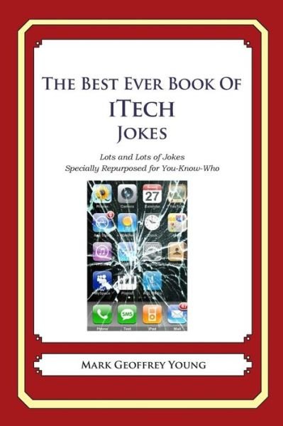 Cover for Mark Geoffrey Young · The Best Ever Book of Itech Jokes: Lots and Lots of Jokes Specially Repurposed for You-know-who (Paperback Bog) (2014)