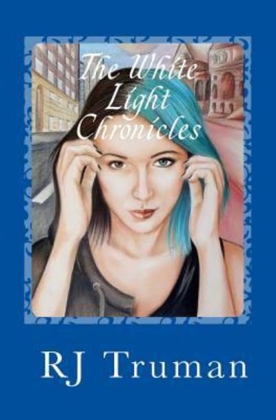 Cover for Rj Truman · The White Light Chronicles (Paperback Bog) (2014)