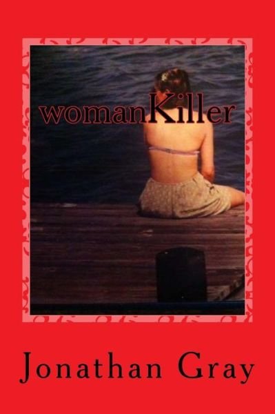 Womankiller: Being Jewish in America at the Twentieth Century's End, with Murder? - Gray, Professor Jonathan, Dds (University of Wisconsin Madison) - Libros - Createspace Independent Publishing Platf - 9781499580648 - 16 de mayo de 2014