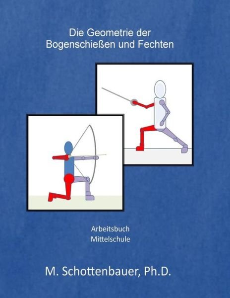 Cover for M Schottenbauer · Die Geometrie Der Bogenschiessen Und Fechten (Taschenbuch) (2014)