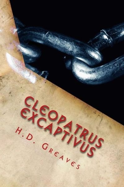 Cover for H D Greaves · Cleopatrus Excaptivus (Pocketbok) (2014)
