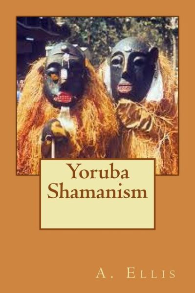 Cover for A B Ellis · Yoruba Shamanism (Paperback Book) (2014)