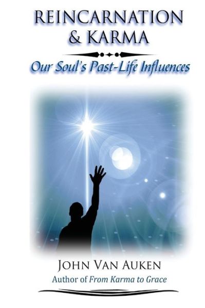 Cover for John Van Auken · Reincarnation &amp; Karma: Our Soul's Past-life Influences (Paperback Book) (2015)