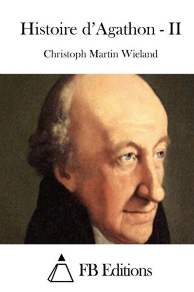 Cover for Christoph Martin Wieland · Histoire D'agathon - II (Paperback Book) (2015)