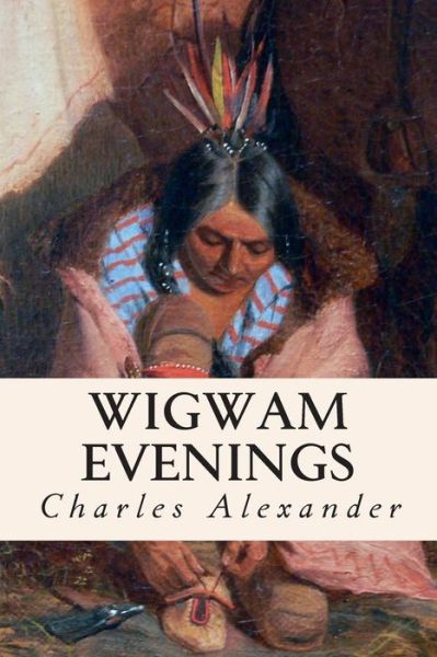 Cover for Charles Alexander · Wigwam Evenings (Paperback Book) (2015)