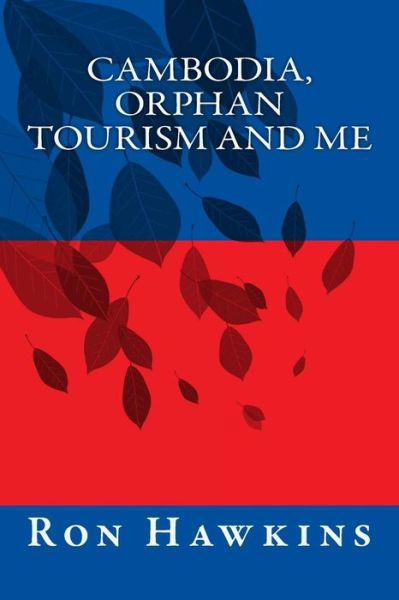 Cover for Ron Hawkins · Cambodia, Orphan Tourism and Me (Paperback Book) (2013)