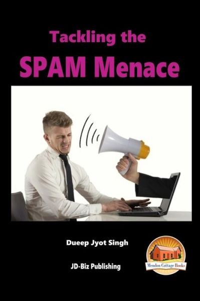 Cover for Dueep Jyot Singh · Tackling the Spam Menace (Paperback Book) (2015)