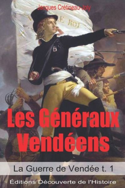 Cover for Jacques Cretineau-Joly · Les G n raux Vend ens (Illustr ) (La Guerre de Vend e t. 1) (Paperback Book) (2016)