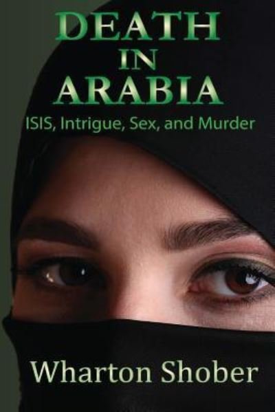 Death in Arabia - Wharton Shober - Bøger - Createspace Independent Publishing Platf - 9781519226648 - 8. december 2015