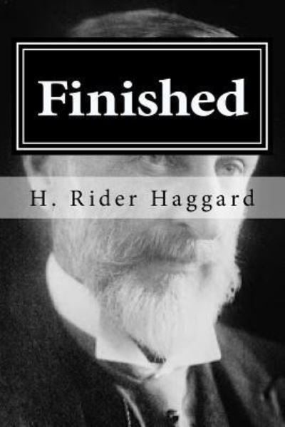 Finished - Sir H Rider Haggard - Books - Createspace Independent Publishing Platf - 9781519747648 - December 7, 2015