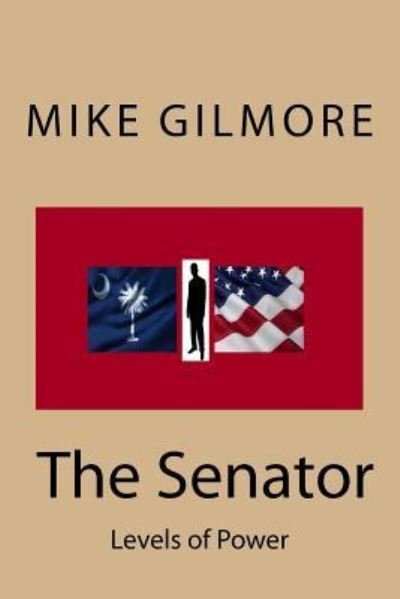 Cover for Mike Gilmore · The Senator (Paperback Bog) (2016)