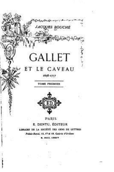 Cover for Jacques Bouche · Gallet et le Caveau 1698-1757 - Tome I (Paperback Book) (2016)