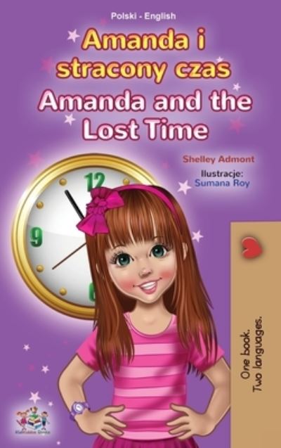 Cover for Shelley Admont · Amanda and the Lost Time (Polish English Bilingual Children's Book) (Hardcover Book) (2021)
