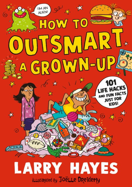 Cover for Larry Hayes · How to Outsmart a Grown-up: 101 Life Hacks and Fun Facts Just for Kids (Paperback Book) (2025)